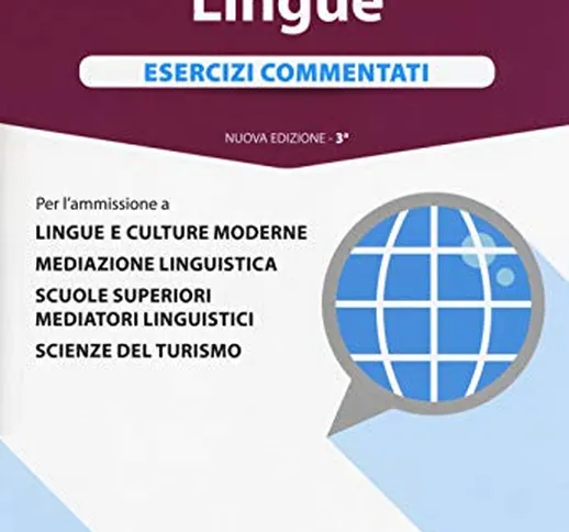 Alpha Test. Lingue. Esercizi commentati. Per l'ammissione a lingue e culture moderne, medi...