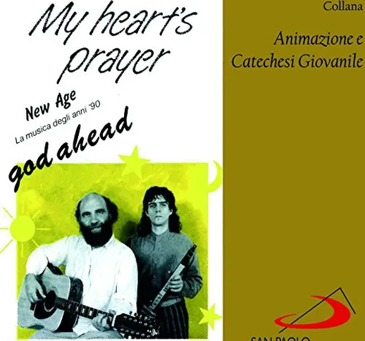 Collana animazione e catechesi giovanile: My Heart's Prayer (God Ahead) [New Age, La music...