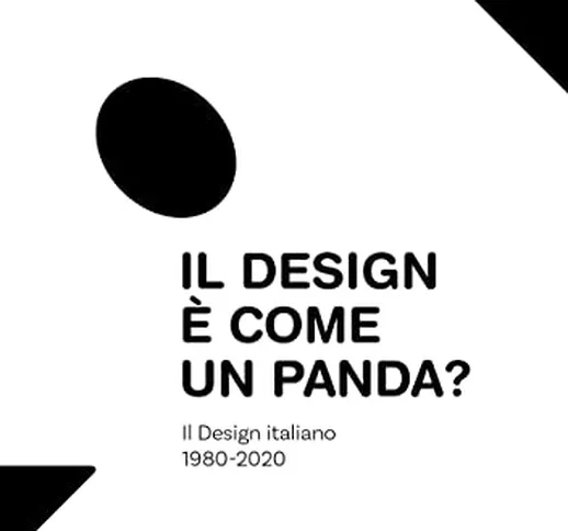 Il design è come un panda? Il Design Italiano 1980-2020