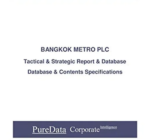 BANGKOK METRO PLC: Tactical & Strategic Database Specifications - Thailand perspectives (T...