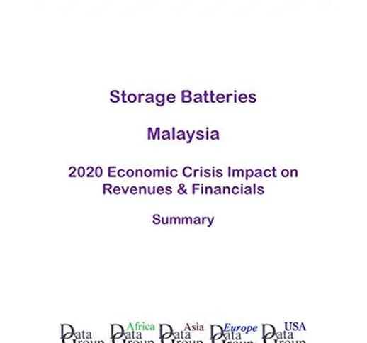 Storage Batteries Malaysia Summary: 2020 Economic Crisis Impact on Revenues & Financials (...