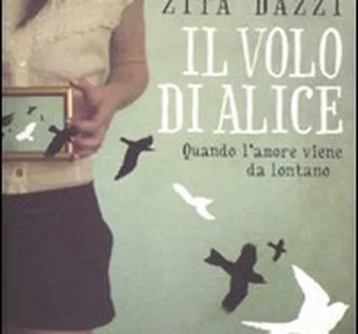 Il volo di Alice. Quando l'amore viene da lontano