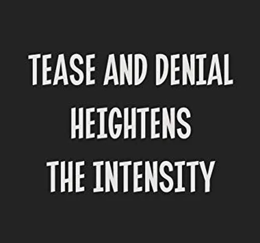 Tease And Denial Heightens The Intensity: Stiffer Than A Greeting Card: Use Our Novelty Jo...