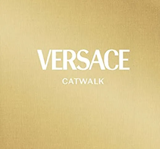Catwalk: Versace: The Complete Collections