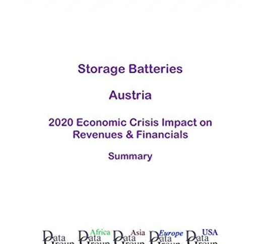 Storage Batteries Austria Summary: 2020 Economic Crisis Impact on Revenues & Financials (E...