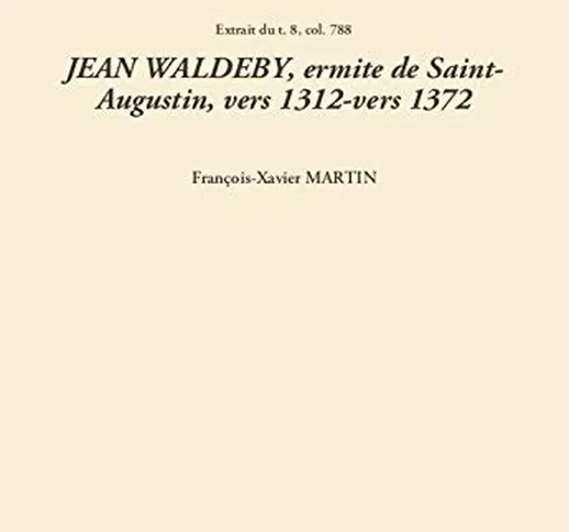 JEAN WALDEBY, ermite de Saint-Augustin, vers 1312-vers 1372 (Dictionnaire de spiritualité)...