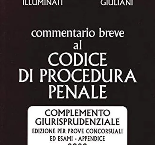 Commentario breve al codice di procedura penale. Complemento giurisprudenziale appendice d...