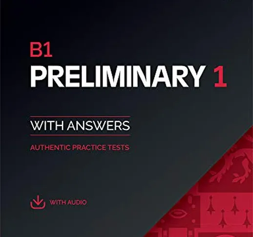B1 preliminary for schools. For revised exam from 2020. Student book with answers. Per le...