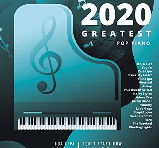 2020 GREATEST POP PIANO SHEET MUSIC BOOK: Songbooks For Piano - Piano Music - Sheet Music...