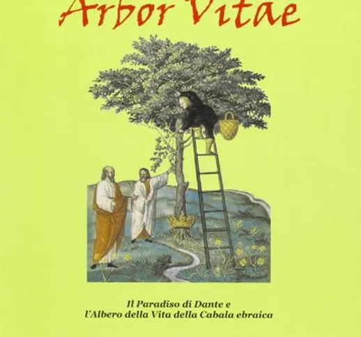 Arbor vitae. Il Paradiso di Dante e l'albero della vita della cabala ebraica