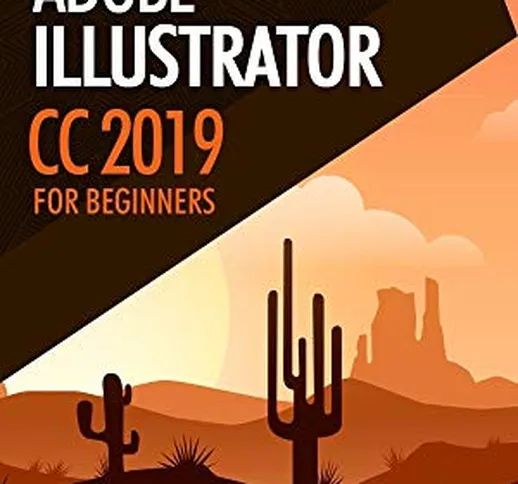 Adobe Illustrator CC 2019 For Beginners (English Edition)