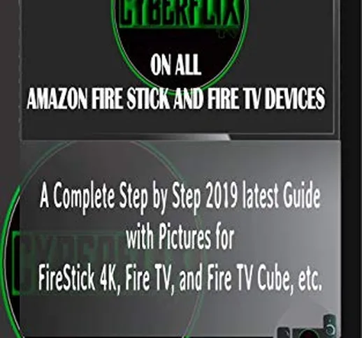 HOW TO INSTALL CYBERFLIX TV ON ALL AMAZON FIRE STICK AND FIRE TV DEVICES: A Complete Step...