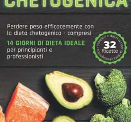 Alimentazione chetogenica: Perdere peso efficacemente con la dieta chetogenica - compresi...