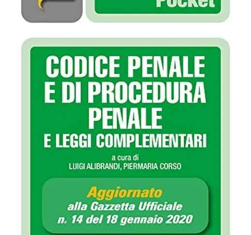 Codice penale e di procedura penale e leggi complementari: Prima edizione 2020 Collana Poc...