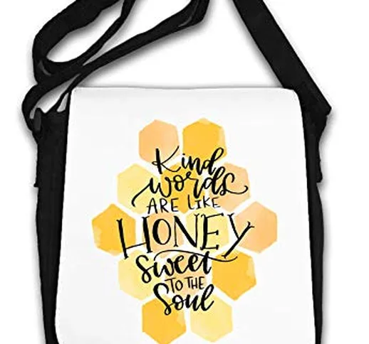 Kind Words Are Like Honey Sweet To The Soul Borsa a tracolla