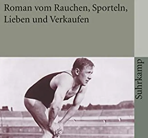 Eine Zierde für den Verein: Roman vom Rauchen, Sporteln, Lieben und Verkaufen: 294