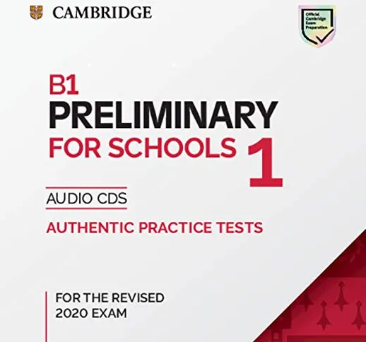 Cambridge English. Preliminary for schools. For revised exam 2020. Audio CDs. Per le Scuol...