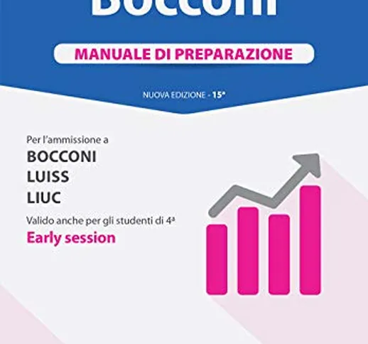 Alpha Test. Bocconi. Manuale di preparazione. Per l'ammissione a Bocconi, Luiss, Liuc. Val...