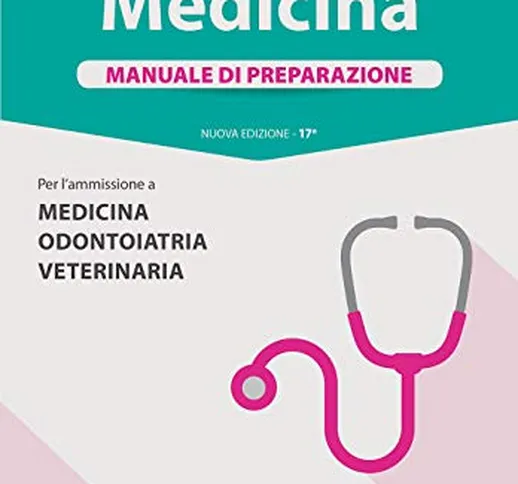 Alpha Test. Medicina. Manuale di preparazione. Per l'ammissione a medicina, odontoiatria e...