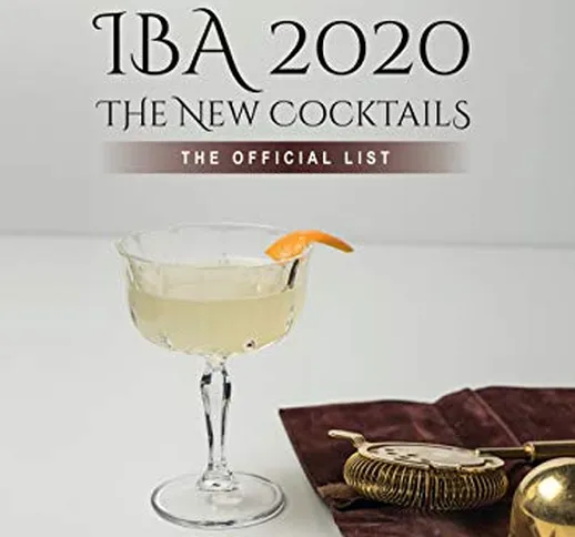 IBA 2020. The New Cocktails. The Official List