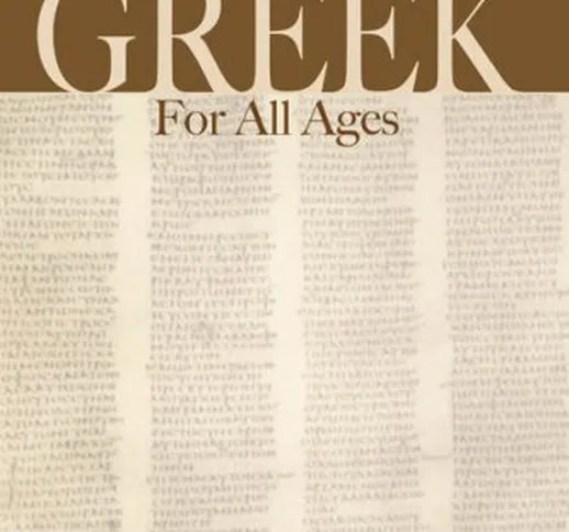 Greek For All Ages: An Introduction to New Testament Greek