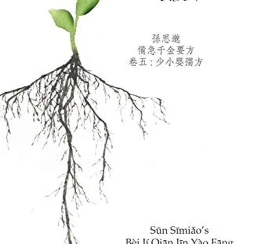 Venerating The Root: A Translation of Sun Simiao's Volume on Pediatrics in  the Bei Ji Qia...