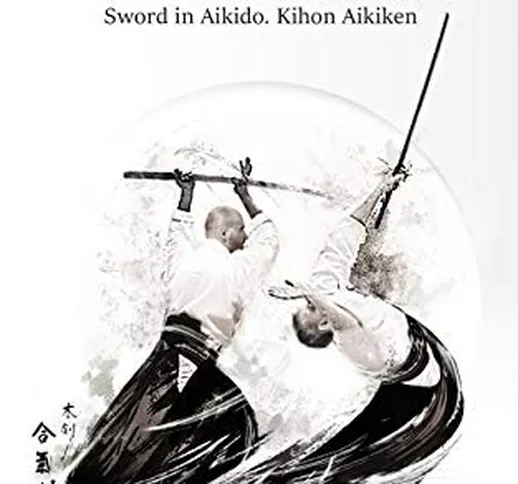 Bokken. Sword in Aikido: Kihon Aikiken (English Edition)