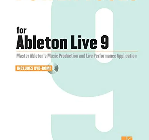 Power Tools for Ableton Live 9: Master Ableton's Music Production and Live Performance App...
