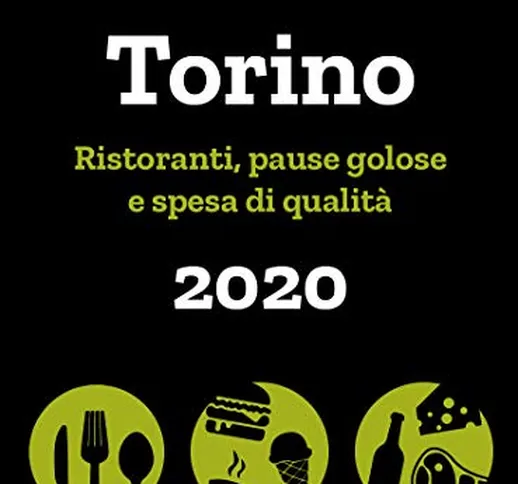 Torino de La Pecora Nera 2020. Ristoranti, pause golose e spesa di qualità