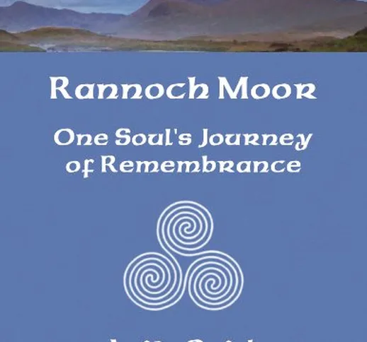 Rannoch Moor: One Soul's Journey of Remembrance (English Edition)