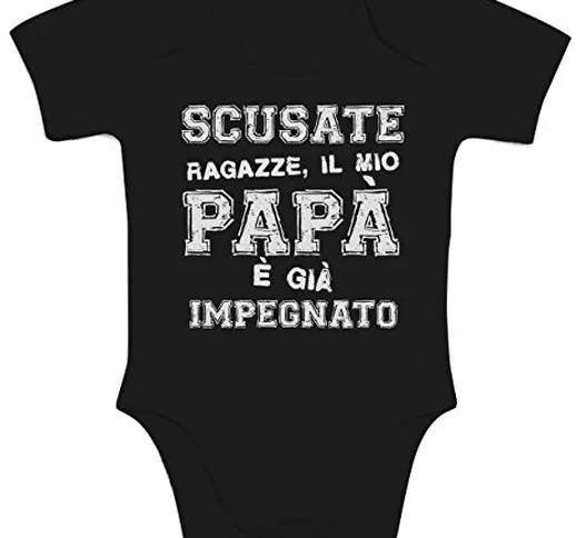 Shirtgeil Scusate Ragazze, Il Mio papà è già impegnato Baby Body Neonato Manica Corta 6-12...