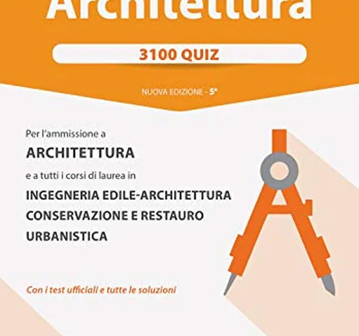 Alpha Test. Architettura. 3100 quiz. Per l'ammissione ad Architettura e a tutti i corsi di...