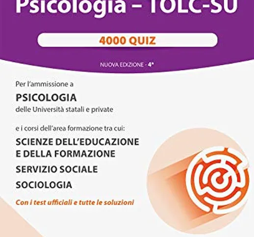 Alpha Test. Psicologia. TOLC-SU. 4000 quiz. Nuova ediz. Con software di simulazione