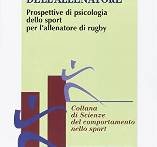 Le mete dell'allenatore. Prospettive di psicologia dello sport per l'allenatore di rugby