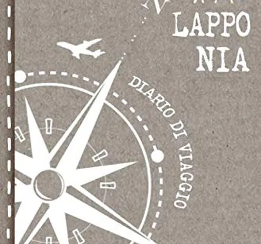 Lapponia Diario di Viaggio: Mappamondo Journal dotted A5 per Scrivere Appunti, Disegnare,...