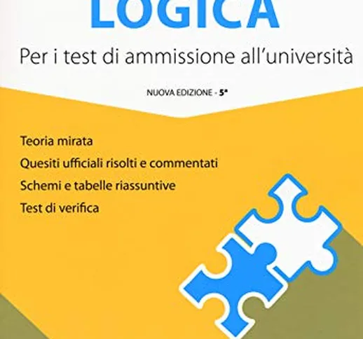 Alpha Test logica. Per i test di ammissione all'università. Nuova ediz.