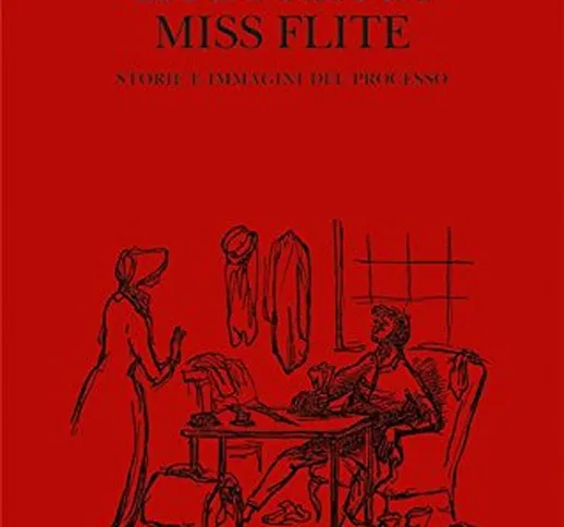 La borsa di miss Flite. Storie e immagini del processo