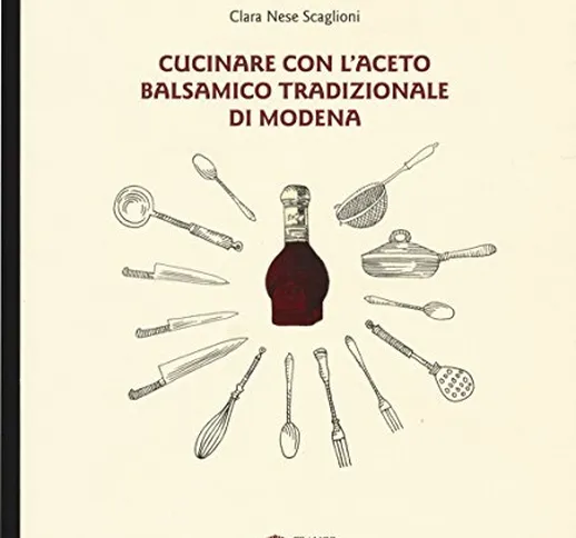 Cucinare con aceto balsamico tradizionale di Modena