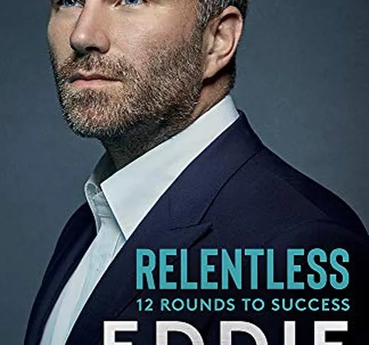 Relentless: 12 Rounds to Success: The Number One Sunday Times business bestseller