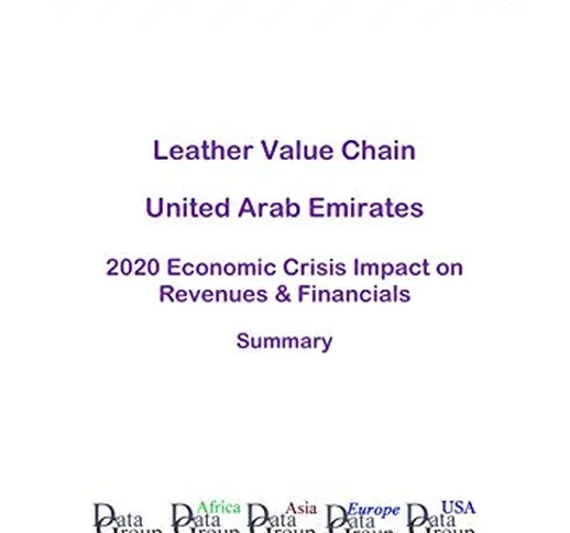 Leather Value Chain United Arab Emirates Summary: 2020 Economic Crisis Impact on Revenues...