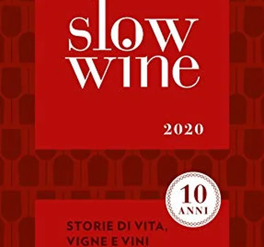Slow wine 2020. Storie di vita, vigne, vini in Italia