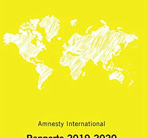 Amnesty International. Rapporto 2019-2020. La situazione dei diritti umani nel mondo