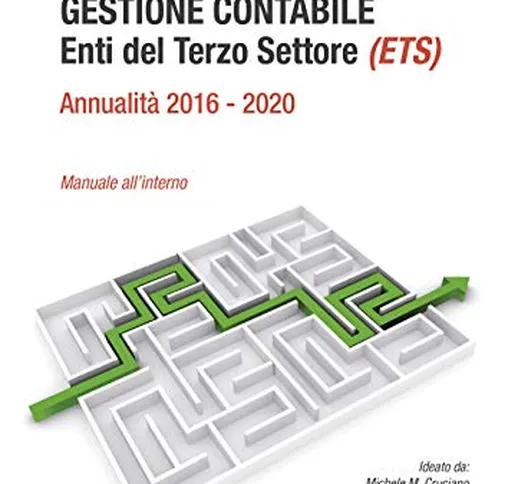Gestione contabile Enti del Terzo Settore (ETS). Annualità 2016-2020 Manuale all'interno