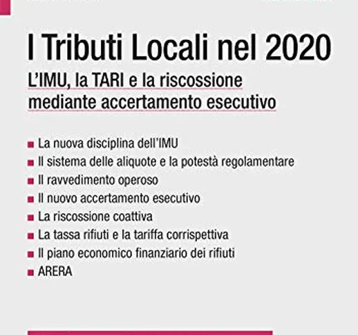I tributi locali nel 2020. L'IMU, la TARI e la riscossione mediante accertamento esecutivo...