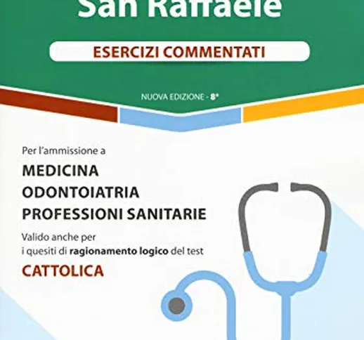 Alpha Test San Raffaele. Per l'ammissione a Medicina, Odontoiatria, Professioni sanitarie....