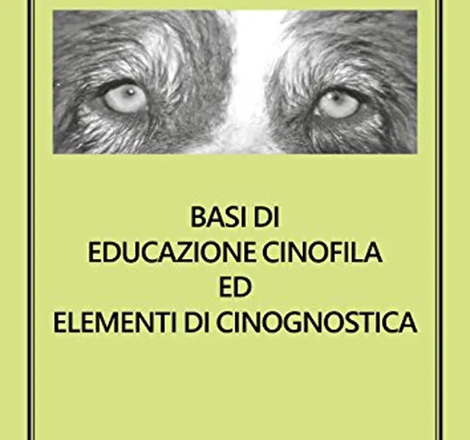 Basi di educazione cinofila ed elementi di cinognostica