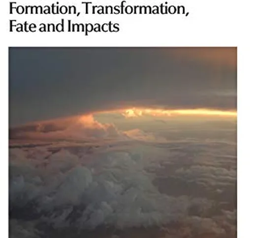 Tropospheric Aerosol-Formation, Transformation, Fate and Impacts: University of Leeds, Uni...