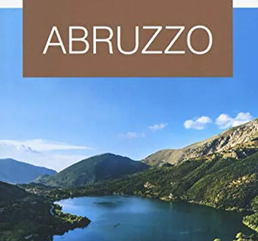 Abruzzo. Guida ai sapori e ai piaceri della regione 2020