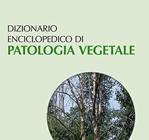 Dizionario enciclopedico di patologia vegetale
