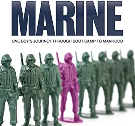 The Pink Marine: One Boy's Journey Through Bootcamp To Manhood